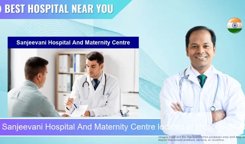 Sanjeevani Hospital And Maternity Centre located in Pincode 842001 Muzaffarpur