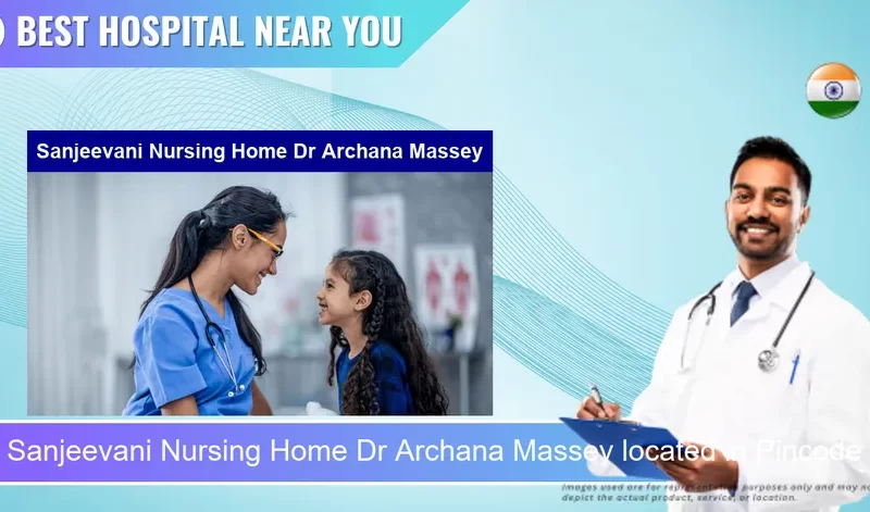 Sanjeevani Nursing Home Dr Archana Massey located in Pincode 276001 Azamgarh