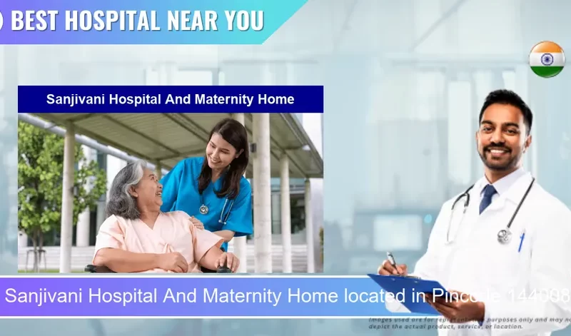 Sanjivani Hospital And Maternity Home located in Pincode 144008 Jalandhar