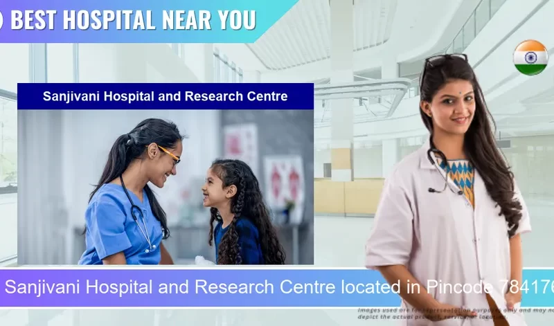 Sanjivani Hospital and Research Centre located in Pincode 784176 Biswanath Charali