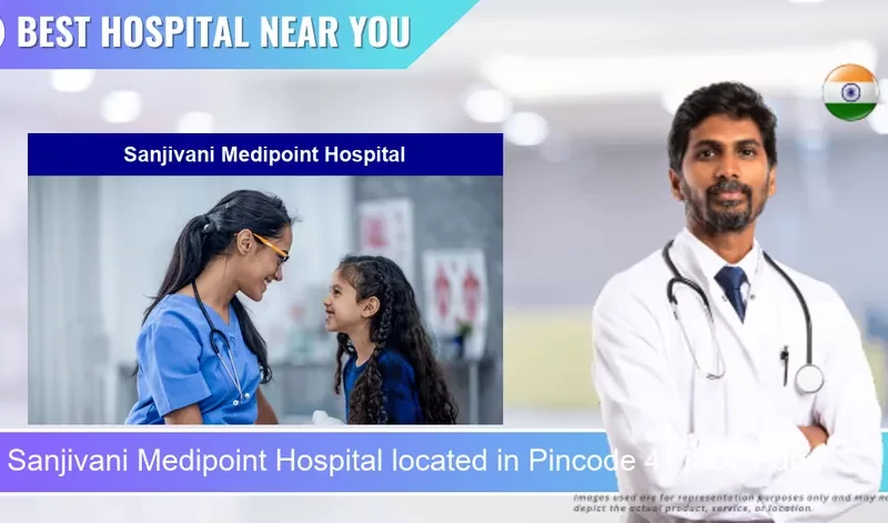 Sanjivani Medipoint Hospital located in Pincode 411007 Pune