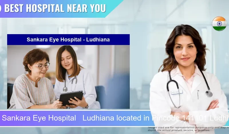 Sankara Eye Hospital Ludhiana located in Pincode 141101 Ludhiana