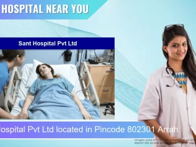 Sant Hospital Pvt Ltd located in Pincode 802301 Arrah