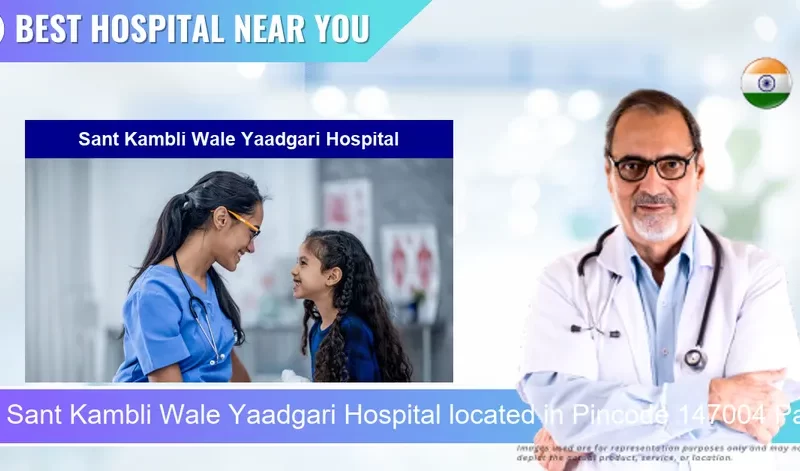 Sant Kambli Wale Yaadgari Hospital located in Pincode 147004 Patiala