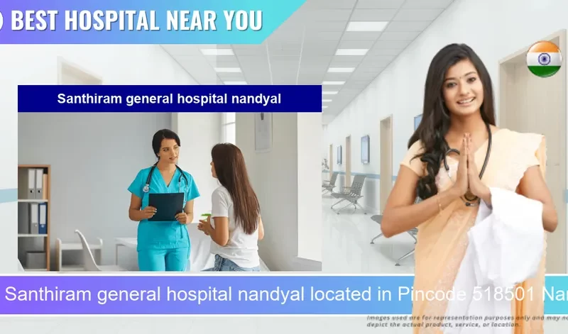 Santhiram general hospital nandyal located in Pincode 518501 Nandyala