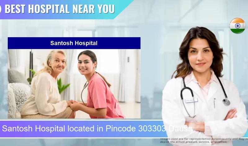 Santosh Hospital located in Pincode 303303 Dausa