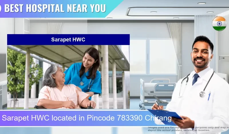 Sarapet HWC located in Pincode 783390 Chirang