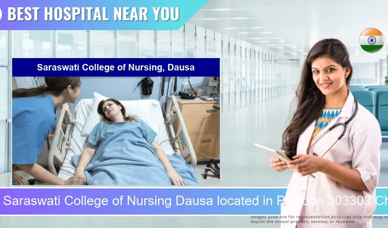 Saraswati College of Nursing Dausa located in Pincode 303303 Chak Dausa Rural