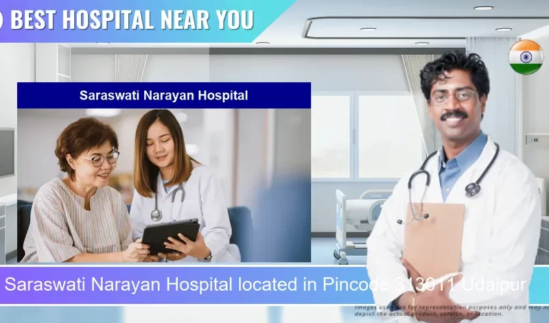 Saraswati Narayan Hospital located in Pincode 313011 Udaipur