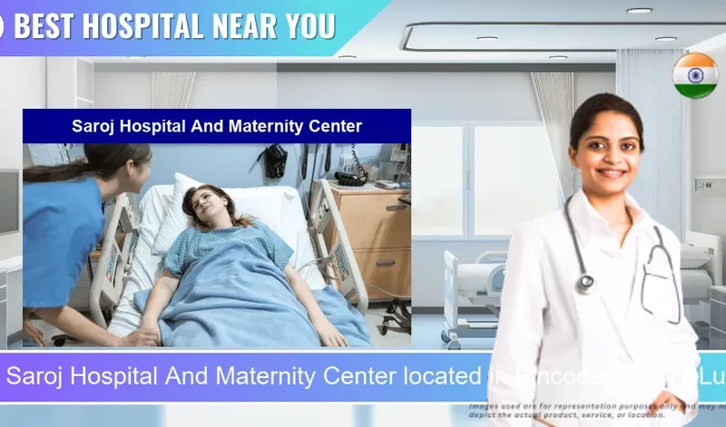 Saroj Hospital And Maternity Center located in Pincode 226017 Lucknow