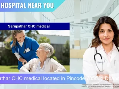 Sarupathar CHC medical located in Pincode 785601 Dhansiripar