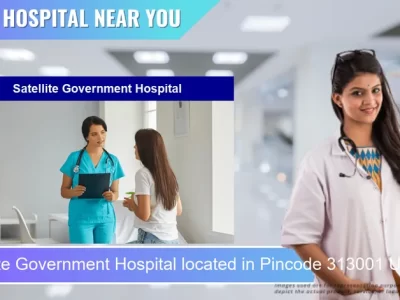Satellite Government Hospital located in Pincode 313001 Udaipur