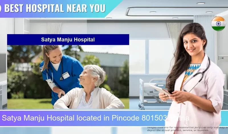 Satya Manju Hospital located in Pincode 801503 Patna