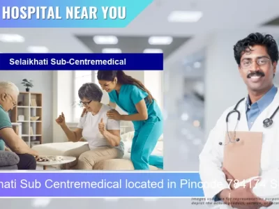 Selaikhati Sub Centremedical located in Pincode 784174 SELAIKHATI