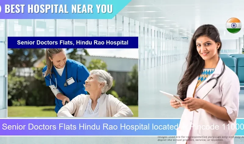 Senior Doctors Flats Hindu Rao Hospital located in Pincode 110007 Delhi