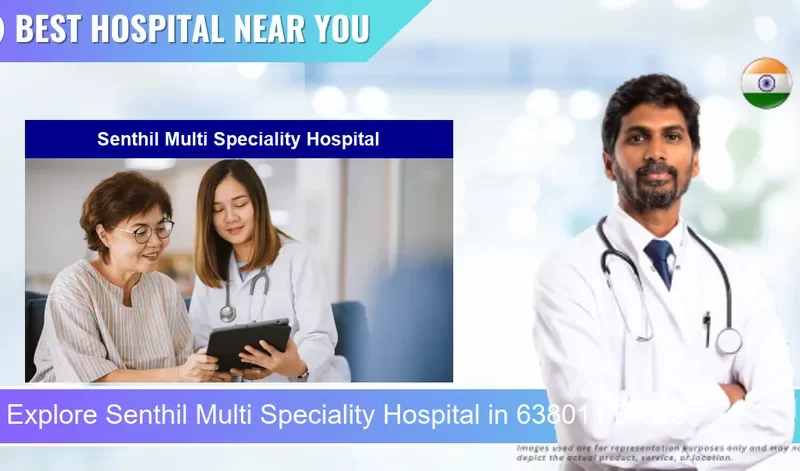 Senthil Multi Speciality Hospital located in Pincode 638011 Erode