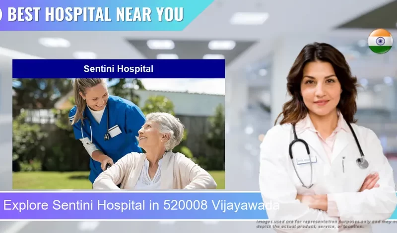 Sentini Hospital located in Pincode 520008 Vijayawada