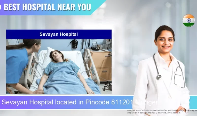 Sevayan Hospital located in Pincode 811201 Munger