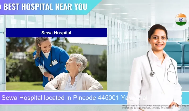 Sewa Hospital located in Pincode 445001 Yavatmal