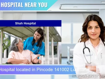 Shah Hospital located in Pincode 141002 Ludhiana