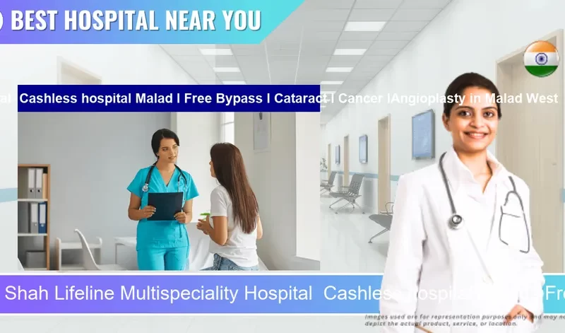Shah Lifeline Multispeciality Hospital Cashless hospital Malad l Free Bypass l Cataract l Cancer lAngioplasty located in Pincode Malad West located in Pincode 400064 Mumbai