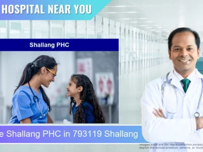 Shallang PHC located in Pincode 793119 Shallang