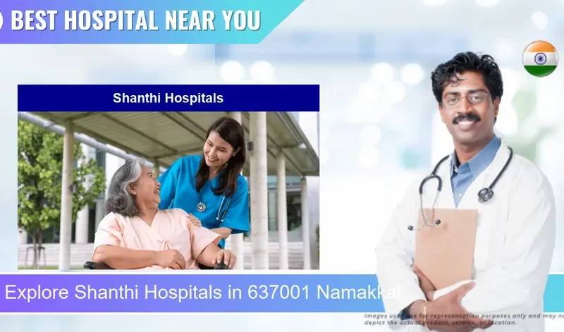 Shanthi Hospitals located in Pincode 637001 Namakkal