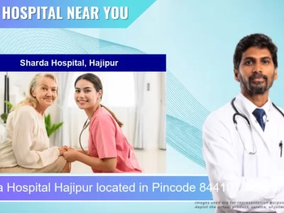 Sharda Hospital Hajipur located in Pincode 844101 Hajipur