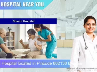 Shashi Hospital located in Pincode 802158 Bhojpur