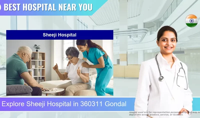 Sheeji Hospital located in Pincode 360311 Gondal