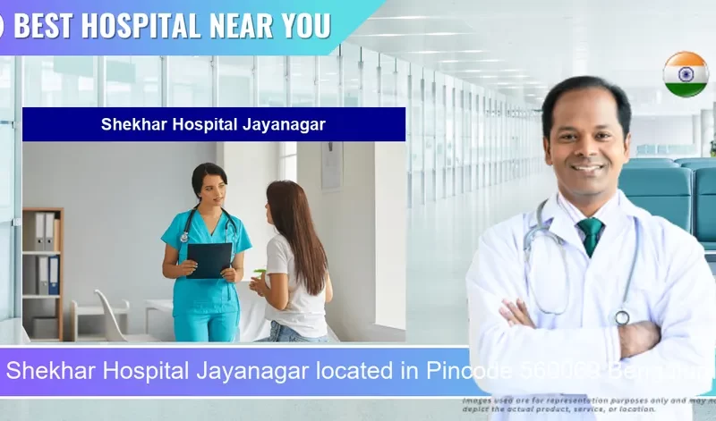 Shekhar Hospital Jayanagar located in Pincode 560069 Bengaluru