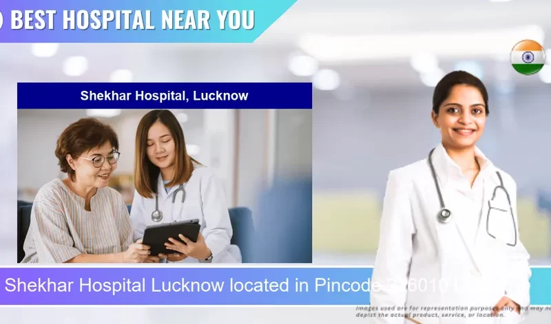 Shekhar Hospital Lucknow located in Pincode 226010 Lucknow