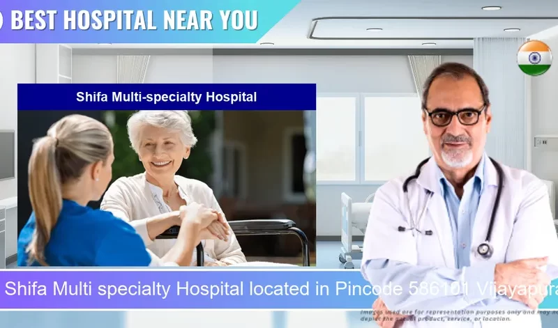 Shifa Multi specialty Hospital located in Pincode 586101 Vijayapura