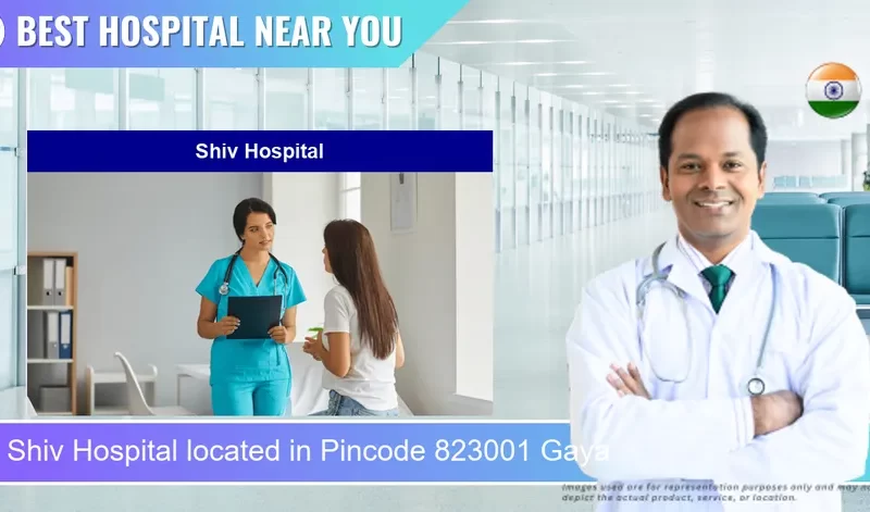 Shiv Hospital located in Pincode 823001 Gaya