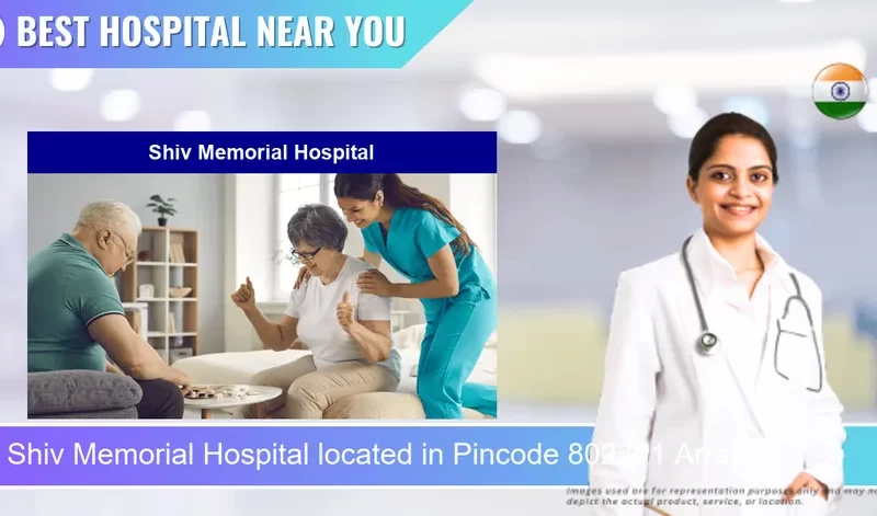 Shiv Memorial Hospital located in Pincode 802301 Arrah