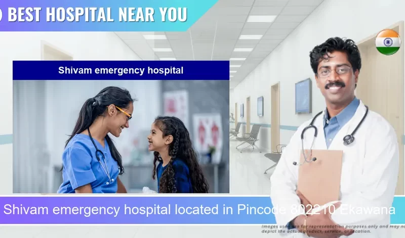 Shivam emergency hospital located in Pincode 802210 Ekawana