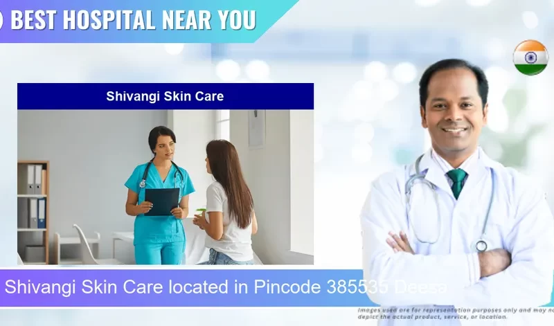Shivangi Skin Care located in Pincode 385535 Deesa