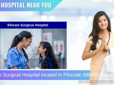 Shivani Surgical Hospital located in Pincode 396445 Navsari