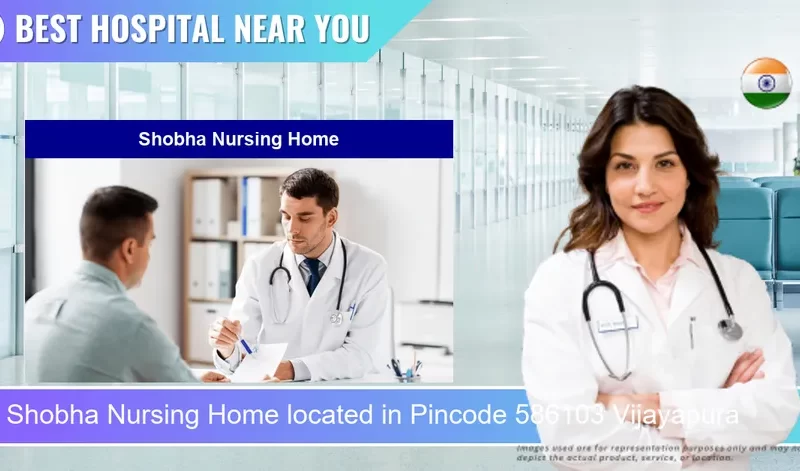 Shobha Nursing Home located in Pincode 586103 Vijayapura