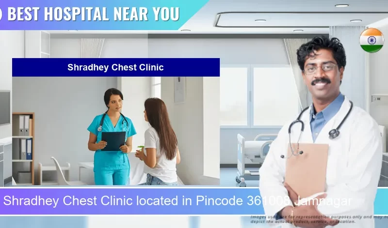 Shradhey Chest Clinic located in Pincode 361008 Jamnagar