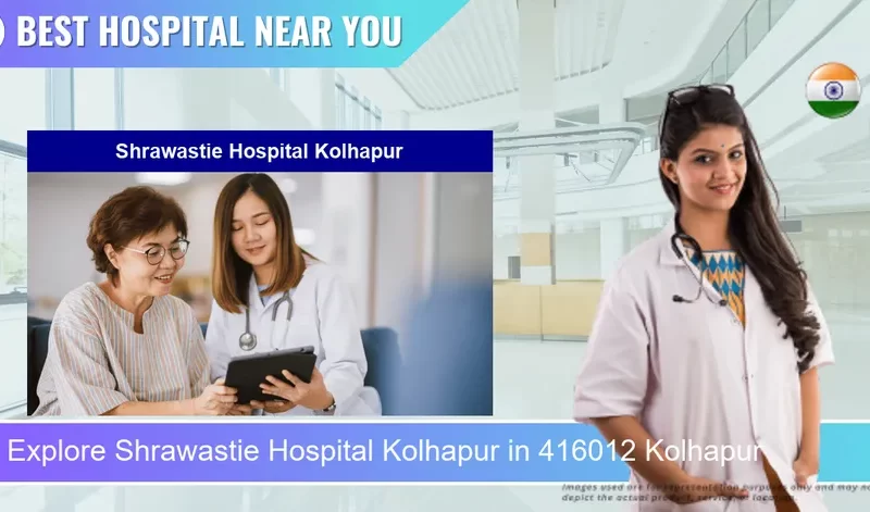 Shrawastie Hospital Kolhapur located in Pincode 416012 Kolhapur