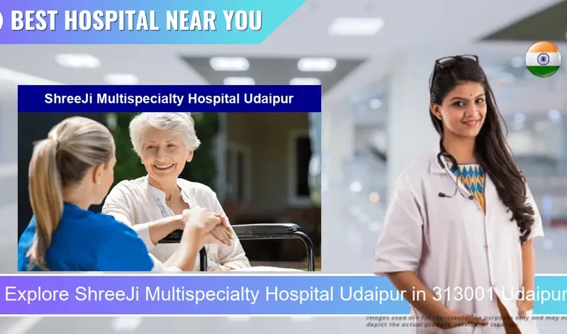 ShreeJi Multispecialty Hospital Udaipur located in Pincode 313001 Udaipur