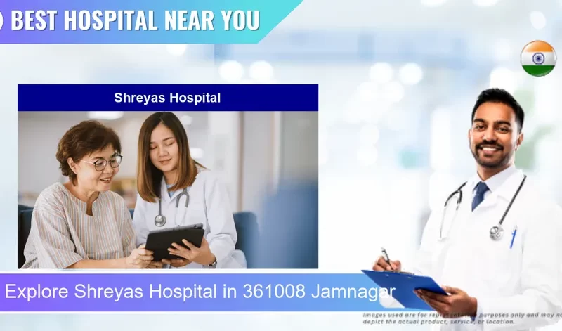 Shreyas Hospital located in Pincode 361008 Jamnagar