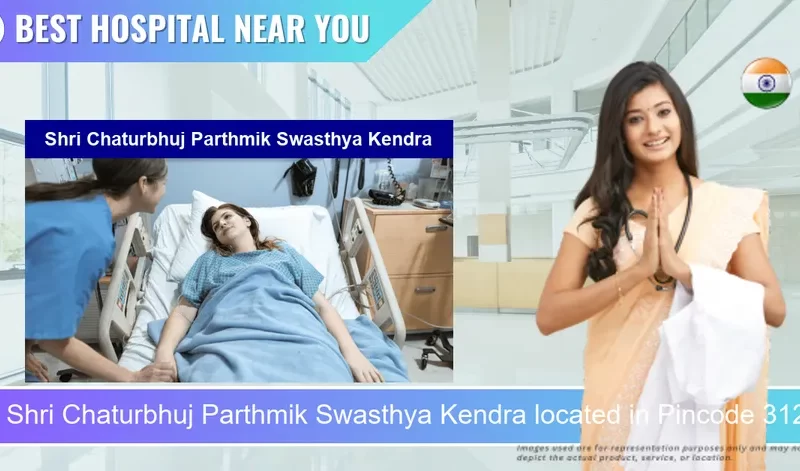 Shri Chaturbhuj Parthmik Swasthya Kendra located in Pincode 312001 Chittorgarh