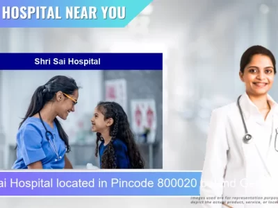 Shri Sai Hospital located in Pincode 800020 behind Geological Survey Of India