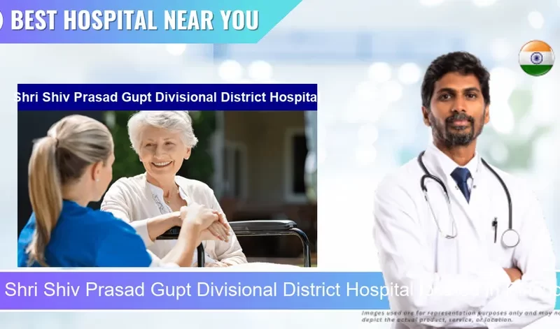 Shri Shiv Prasad Gupt Divisional District Hospital located in Pincode 221002 Varanasi
