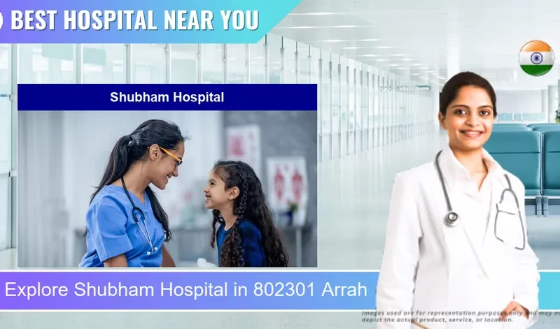 Shubham Hospital located in Pincode 802301 Arrah