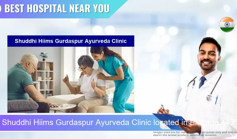 Shuddhi Hiims Gurdaspur Ayurveda Clinic located in Pincode 143521 Gurdaspur