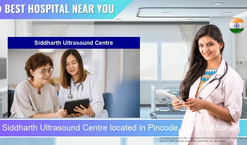 Siddharth Ultrasound Centre located in Pincode 152116 Abohar