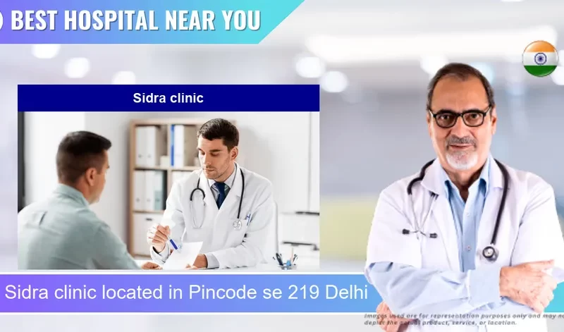 Sidra clinic located in Pincode se 219 Delhi